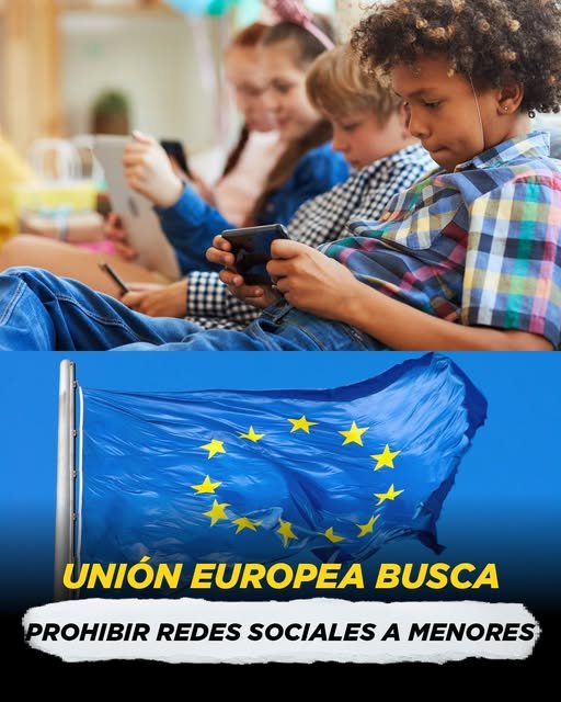 Unión Europea busca prohibir redes sociales a menores